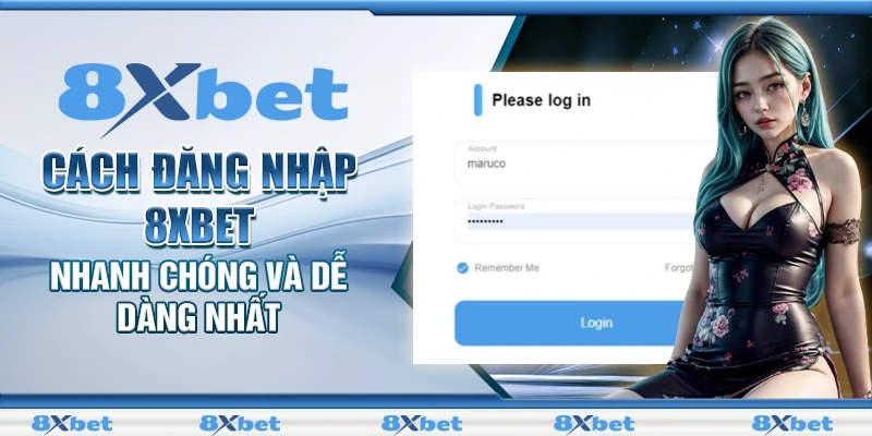 Cách đăng nhập 8xbet nhanh chóng và dễ dàng nhất