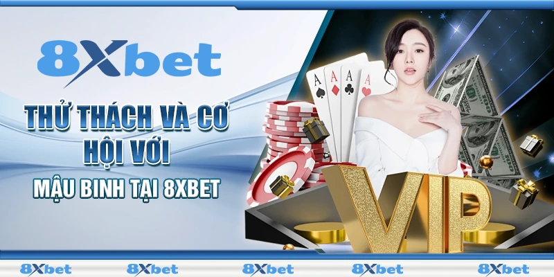 Thử thách và cơ hội với mậu binh tại 8XBET