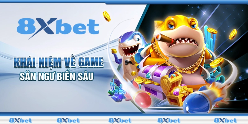 Khái niệm về game săn ngư biển sâu